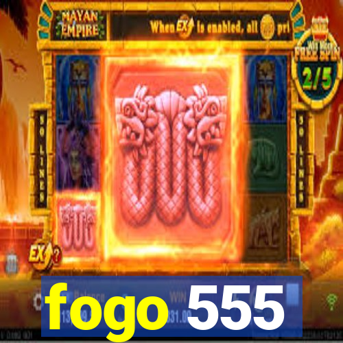 fogo 555